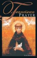 Franciscan Prayer di Ilia Delio edito da FRANCISCAN MEDIA