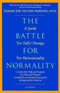 The Battle for Normality: A Guide for (Self-)Therapy for Homosexuality di G. J. M. Van Den Aardweg, Gerard J. M. van den Aardweg edito da IGNATIUS PR