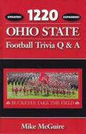 1220 Ohio State Football Trivia Q & A di Mike Mcguire edito da MCQUIRE PUB CO INC
