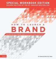 How to Launch a Brand - SPECIAL WORKBOOK EDITION (2nd Edition) How to Launch a Brand - SPECIAL WORKBOOK EDITION (2nd Edition)