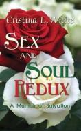 Sex and Soul Redux di Cristina L White edito da Letter Pen Press