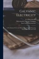 GALVANIC ELECTRICITY : ITS PRE-EMINENT P di J. L PULVERMACHER edito da LIGHTNING SOURCE UK LTD