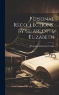 Personal Recollections. by Charlotte Elizabeth di Charlotte Elizabeth Tonna edito da LEGARE STREET PR