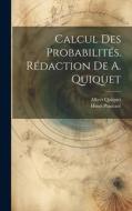 Calcul des probabilités. Rédaction de A. Quiquet di Henri Poincaré, Albert Quiquet edito da LEGARE STREET PR