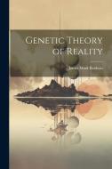 Genetic Theory of Reality di James Mark Baldwin edito da LEGARE STREET PR