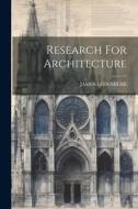 Research For Architecture di James Lees-Milne edito da LEGARE STREET PR