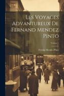 Les Voyages Advantureux De Fernand Mendez Pinto; Volume 1 di Fernão Mendes Pinto edito da LEGARE STREET PR