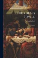 The Young Lovell; a Romance di Ford Madox Ford edito da LEGARE STREET PR