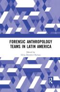 Forensic Anthropology Teams In Latin America di Silvia Dutrenit Bielous edito da Taylor & Francis Ltd