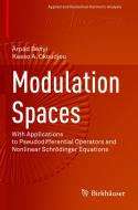 Modulation Spaces: With Applications to Pseudodifferential Operators and Nonlinear Schrödinger Equations di Árpád Bényi, Kasso A. Okoudjou edito da BIRKHAUSER