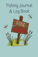 Fishing Journal & Log Book: Track Your Fishing Adventures di Little Light Shines edito da INDEPENDENTLY PUBLISHED