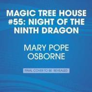 Magic Tree House #55: Night of the Ninth Dragon di Mary Pope Osborne edito da Listening Library (Audio)