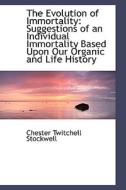 The Evolution Of Immortality di Chester Twitchell Stockwell edito da Bibliolife