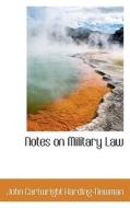 Notes On Military Law di John Cartwright Harding-Newman edito da Bibliolife