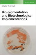 Bio-pigmentation and Biotechnological Implementations di Om V. Singh edito da Wiley-Blackwell