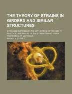 The Theory of Strains in Girders and Similar Structures; With Observations on the Application of Theory to Practice, and Tables of the Strength and Ot di Bindon B. Stoney edito da Rarebooksclub.com