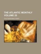 The Atlantic Monthly Volume 25 di Philip Gengembre Hubert edito da Rarebooksclub.com