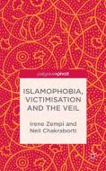 Islamophobia, Victimisation and the Veil di I. Zempi, N. Chakraborti edito da SPRINGER NATURE