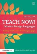 Teach Now! Modern Foreign Languages di Sally (Forest Hall School Allan edito da Taylor & Francis Ltd