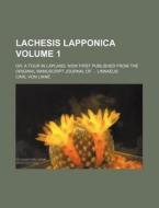 Lachesis Lapponica; Or, A Tour In Laplan di Carl Von Linn, Carl Von Linne edito da Rarebooksclub.com