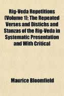 Rig-veda Repetitions Volume 1 ; The Rep di Maurice Bloomfield edito da General Books