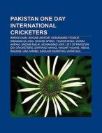 Pakistan One Day International cricketers di Books Llc edito da Books LLC, Reference Series