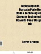 Technologie De Stargate: Porte Des Toil di Livres Groupe edito da Books LLC, Wiki Series