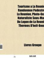 Tourisme La R Union: Randonn E P Destr di Livres Groupe edito da Books LLC, Wiki Series