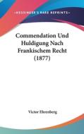 Commendation Und Huldigung Nach Frankischem Recht (1877) di Victor Ehrenberg edito da Kessinger Publishing