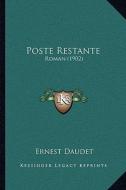 Poste Restante: Roman (1902) di Ernest Daudet edito da Kessinger Publishing