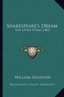 Shakespeare's Dream: And Other Poems (1881) di William Leighton edito da Kessinger Publishing