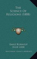 The Science of Religions (1888) di Emile Burnouf edito da Kessinger Publishing