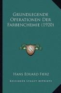 Grundlegende Operationen Der Farbenchemie (1920) di Hans Eduard Fierz edito da Kessinger Publishing