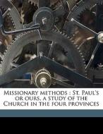 Missionary methods : St. Paul's or ours, a study of the Church in the four provinces di Roland Allen edito da Nabu Press