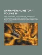 An Universal History Volume 10; From the Earliest Accounts to the Present Time di George Sale edito da Rarebooksclub.com