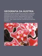 !esbocos Sobre Geografia Da Austria, Acidentes Geograficos Da Austria, Fronteiras Da Austria, Geografos Da Austria di Fonte Wikipedia edito da General Books Llc