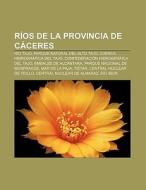 Ríos de la provincia de Cáceres di Fuente Wikipedia edito da Books LLC, Reference Series