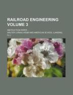 Railroad Engineering Volume 3; Instruction Paper di Walter Loring Webb edito da Rarebooksclub.com