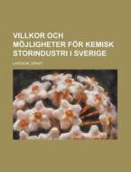 Villkor Och Mojligheter for Kemisk Storindustri I Sverige di Ernst Larsson edito da Rarebooksclub.com