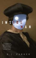 Inside Man di K. J. Parker edito da TOR BOOKS