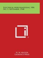 Electrical Merchandising, V80, No. 5, September, 1948 di H. W. Mateer, Laurence Wray edito da Literary Licensing, LLC
