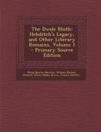 Dwale Bluth: Hebditch's Legacy, and Other Literary Remains, Volume 1 di Philip Bourke Marston, William Michael Rossetti, Oliver Madox Brown edito da Nabu Press