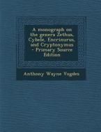 A Monograph on the Genera Zethus, Cybele, Encrinurus, and Cryptonymus - Primary Source Edition di Anthony Wayne Vogdes edito da Nabu Press