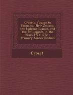 Crozet's Voyage to Tasmania, New Zealand, the Ladrone Islands, and the Philippines in the Years 1771-1772 - Primary Source Edition di Crozet edito da Nabu Press