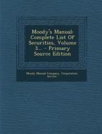 Moody's Manual: Complete List of Securities, Volume 3... - Primary Source Edition di Moody Manual Company, Corporation Service edito da Nabu Press