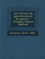 Les Formes Du Gouvernement de Guerre di Pierre Renouvin edito da Nabu Press