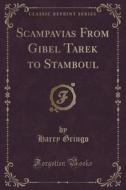 Scampavias From Gibel Tarek To Stamboul (classic Reprint) di Harry Gringo edito da Forgotten Books