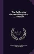 The Californian Illustrated Magazine ..., Volume 1 di Charles Frederick Holder, Edward James Livernash edito da Palala Press