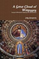 A Great Cloud of Witnesses di John Steinreich edito da Lulu.com