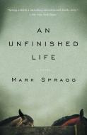 An Unfinished Life di Mark Spragg edito da VINTAGE